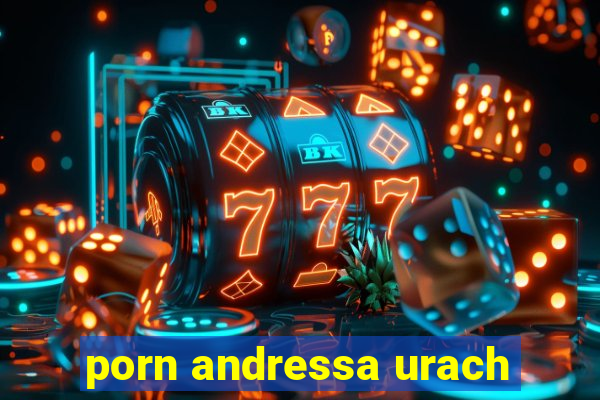 porn andressa urach